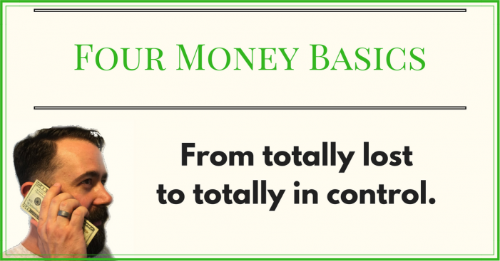 Go from *totally lost* to *totally in control* with these four money basics.