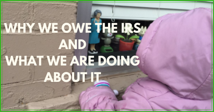 Why we owe the IRS and what we are doing about it.