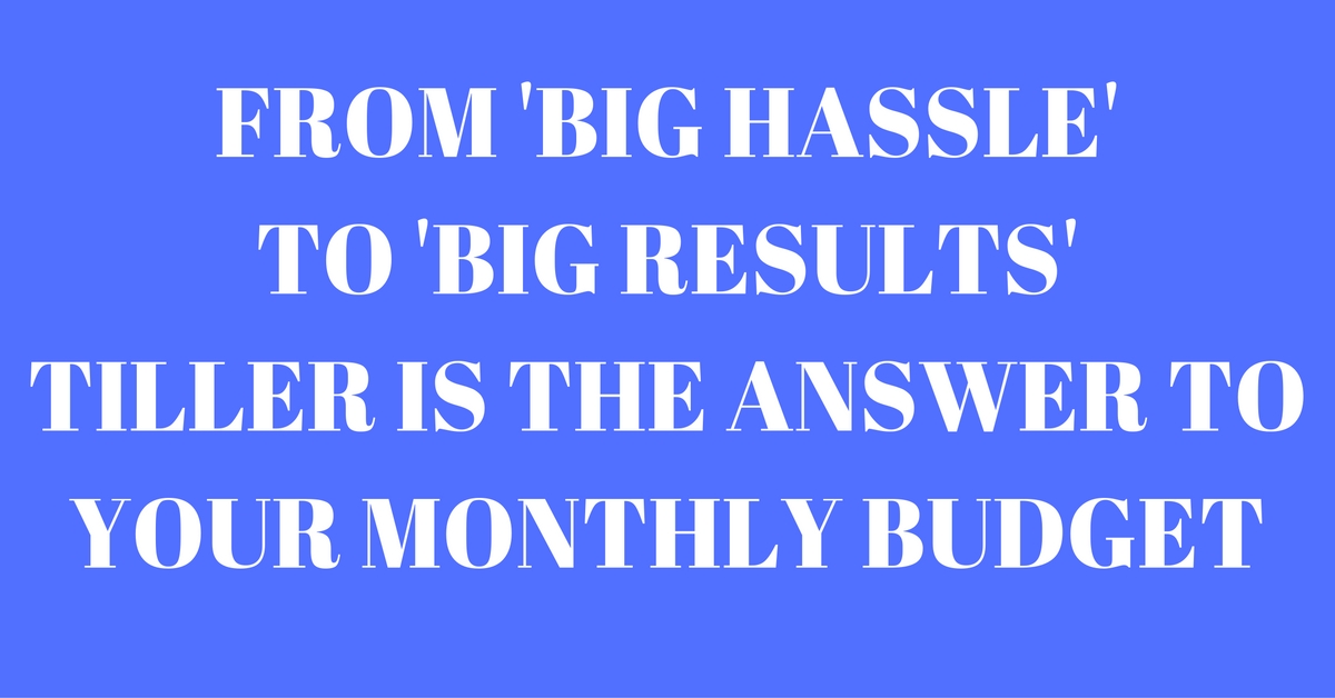 Three reasons to start using Tiller for your monthly budget.